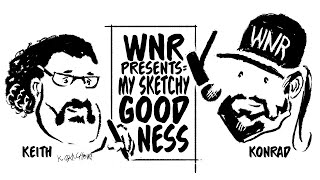 WNR presents: My Sketchy Goodness with Keith Grachow #9