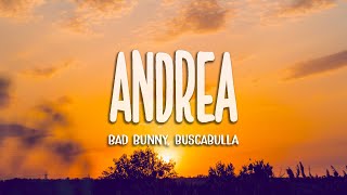 Bad Bunny ft. Buscabulla - Andrea (Letra/Lyrics)
