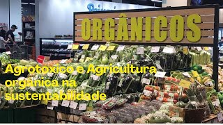 AGROTÓXICOS E AGRICULTURA ORGÂNICA NA SUSTENTABILIDADE. (Documentário).