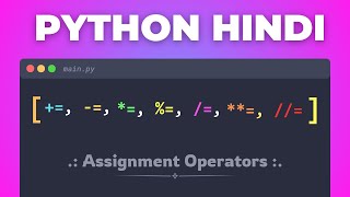 35. 🚀 Master Python Assignment Operators | Python Coding Tutorial for Beginners in Hindi