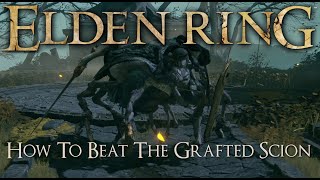 Elden Ring - How to Beat the Tutorial Boss, the Grafted Scion