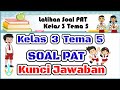 LATIHAN SOAL PENILAIAN AKHIR TAHUN (PAT) KELAS 3 TEMA 5