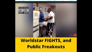 Worldstar Fights and Public Freakouts