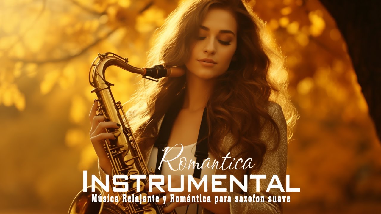 The 100 Most Romantic Instrumental Melodies For Soft Saxophone