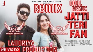 Jatti Teri Fan Dhol Mix Gurman Sandhu, Gurlez Akhtar Least Songs Lahoriya Production Bhodiwal Pro...
