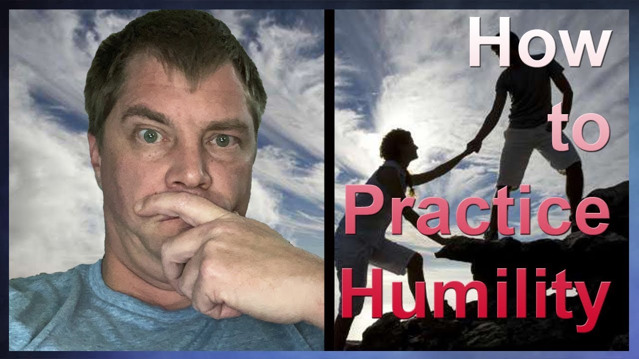 How To Practice Humility Youtube