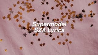 Supermodel || SZA Lyrics