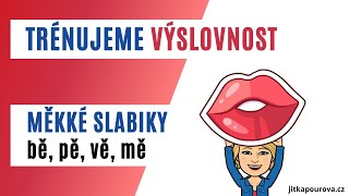 Trénujeme výslovnost: měkké slabiky bě, pě, vě, mě