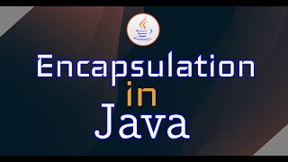 Encapsulation in Java with Example || Java Encapsulation explained with Implementation