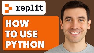 How To Use Replit Python [2025 Guide]