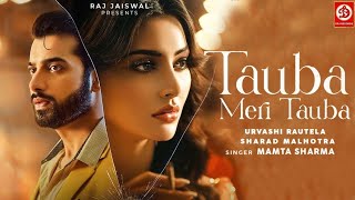Tauba Meri Tauba [Music Video] Mamta Sharma |Urvashi Rautela| Sharad Malhotra|Raj Jaiswal| AqeSeries