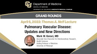 Neff Lecture—Pulmonary Vascular Disease: Updates and New Directions | Mark W. Geraci, MD