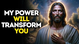 My Power Will Transform You | God Says | God Message Today | Gods Message Now | God Message