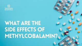 What are the side effects of Methylcobalamin?