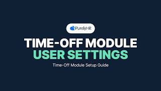 User Settings & Management: Configure Individual Employee Time Off Settings | Time-Off Module Setup