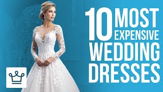 Top 10 Most Expensive Wedding Dresses In The World