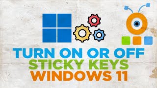 How to Turn Off or On Sticky Keys on Windows 11