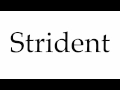 How to Pronounce Strident