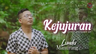 LUNDU  MANURUNG -  KEJUJURAN I OFFICIAL MUSIC VIDEO