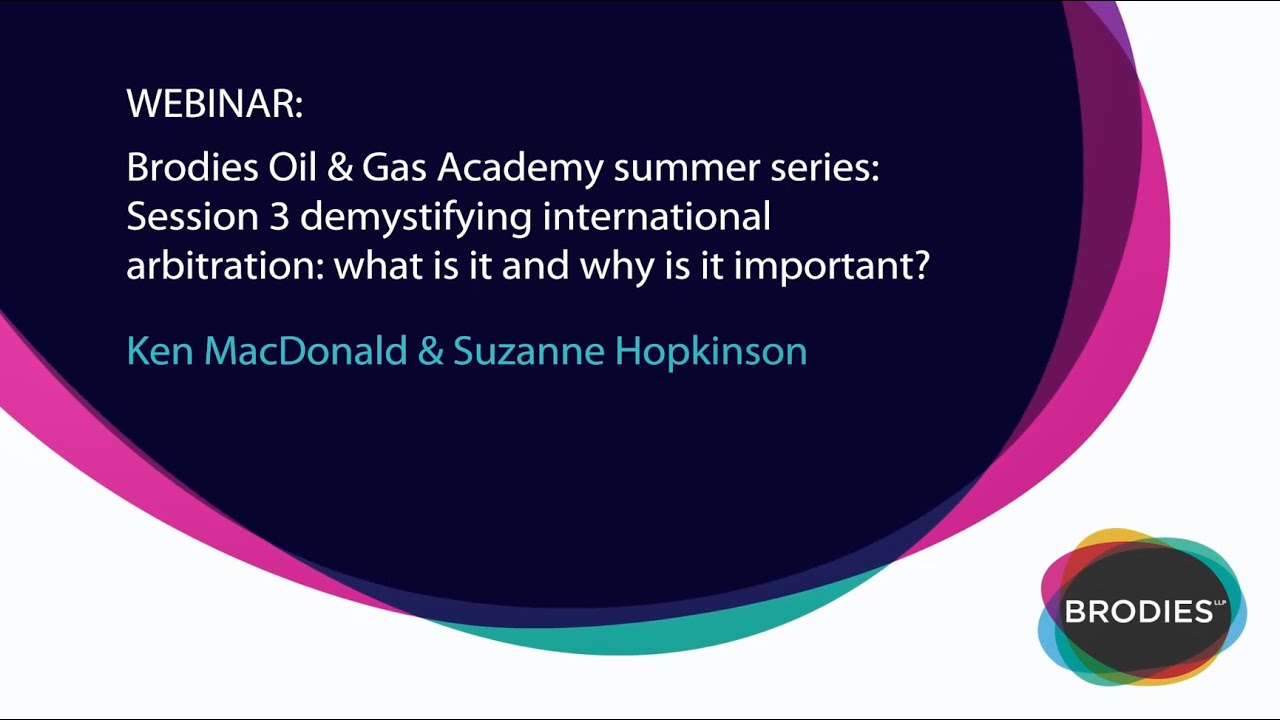 Brodies Oil & Gas Academy: Demystifying International Arbitration: What ...