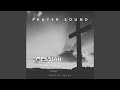 Messiah Is the King of Kings (Prayer Sound)