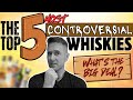 People can't agree on these... | Top 5 Controversial Whiskies