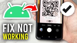 How To Fix QR Code Not Working On Android - Full Guide