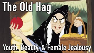 Revenge of the Old Hag: Archetypes of Youth, Beauty, and Female Jealousy