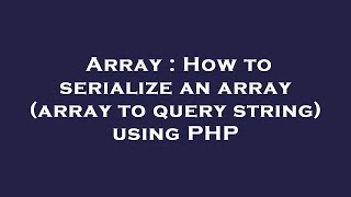 Array : How to serialize an array (array to query string) using PHP