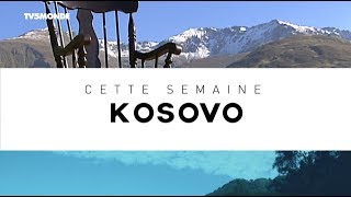 INTÉGRALE - Destination Francophonie #217 - DESTINATION KOSOVO