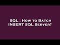 SQL : How to Batch INSERT SQL Server?