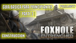 Foxhole Guía Básica para principiantes | Parte 3 | Construcción