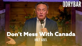 Don't Ever Mess With Canada. Milt Abel - Full Special