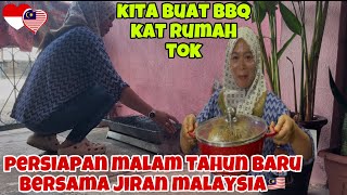 PERSIAPAN MALAM TAHUN BARU 2025‼️KITA BUAT BBQ DI RUMAH TOK BERSAMA JIRAN 🇲🇾