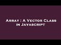 Array : A Vector Class in Javascript