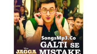 Galti Se Mistake| Jagga Jasoos | Full Audio Song