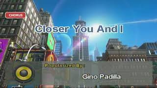 Closer You And I - Gino Padilla (Karaoke)