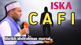 Dardaaran qiiro leh oo kusaabsan CAFISKA ᴴᴰ ||sheikh Abdirahman sheikh mursal