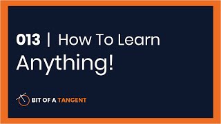 013 | How To Learn Anything!