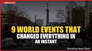 9 World Events That Changed Everything in an Instant