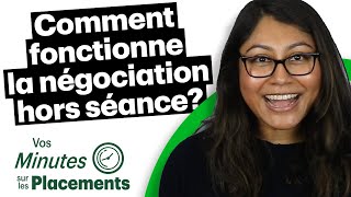 Comment fonctionne la négociation hors séance?