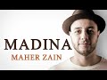 Maher Zain - Medina | ماهر زين - مدينة
