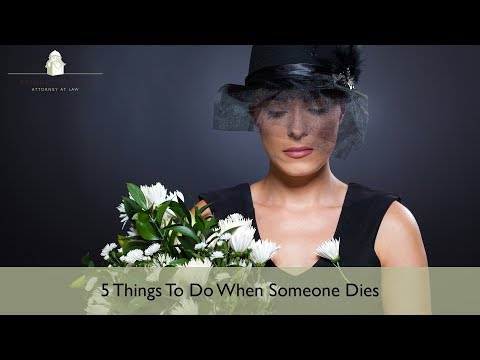 5 Things to Do When Someone Dies 5 Things to Do When Someone Dies
