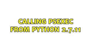 Calling PSExec from Python 2.7.11