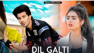 Dil Galti Kar Bhaitha Hai | Unexpected Love StoryNew bollywood songs | Jubin | Manazir   Ananya