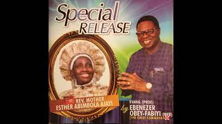 Evang. Ebenezer Obey-Fabiyi - Oluwa Orun Owun Aye (Official Audio)