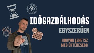 Egyszerű Időgazdálkodás - Hogy még értékesebb legyél