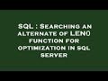 SQL : Searching an alternate of LEN() function for optimization in sql server