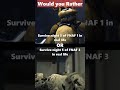 FNAF Would you Rather! #3 #fivenigjtsatfreddys #fnaf #fnafedit