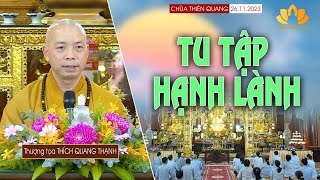 TU TẬP HẠNH LÀNH | Buổi pháp thoại TT. Thích Quang Thạnh |Chùa Thiên Quang - Bình Dương [26.11.2023]